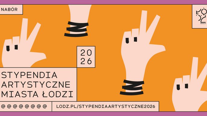  - Grafika informacyjna o konkursie "Stypendia artystyczne Miasta Łodzi 2026". Na pomoarańczowym tle rysunkowe dłonie z czarnymi paznokciami, palce ułożone w literę "ł". W prawym górnym rogu logo "Łódź".